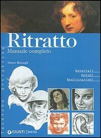 Ritratto. Manuale completo - Marco Bussagli - Libro Demetra 2004, Tecniche artistiche | Libraccio.it