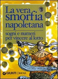 La vera smorfia napoletana. Sogni e numeri per vincere al lotto  - Libro Demetra 2004, Best Seller Pocket | Libraccio.it