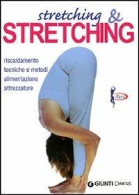 Stretching e stretching. Riscaldamento tecniche e metodi alimentazione attrezzature - Roberto Maccadanza - Libro Demetra 2005, Piccole perle | Libraccio.it
