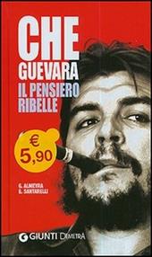 Che Guevara. Il pensiero ribelle