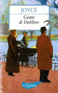 Gente di Dublino - James Joyce - Libro Demetra 2006, Nuovi acquarelli | Libraccio.it