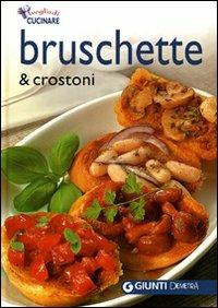 Bruschette e crostoni. Ediz. illustrata  - Libro Demetra 2008, Voglia di cucinare | Libraccio.it