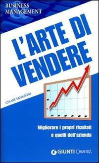 L' arte di vendere. Migliorare i propri risultati e quelli dell'azienda - Cesare Sansavini - Libro Demetra 2008, Business & management | Libraccio.it