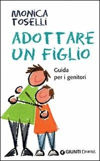 Adottare un figlio - Monica Toselli - Libro Demetra 2008, In famiglia | Libraccio.it