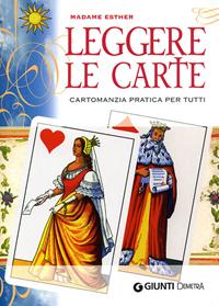 Leggere le carte. Cartomanzia pratica per tutti - Madame Esther - Libro Demetra 2008, Astrologia e divinazione | Libraccio.it