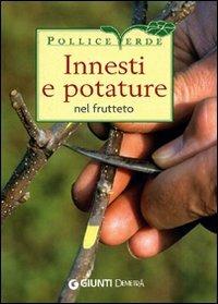 Innesti e potature nel frutteto - Adriano Del Fabro - Libro Demetra 2009, Pollice verde | Libraccio.it
