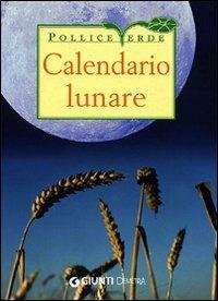 Calendario lunare di tutti i lavori agricoli. Ediz. illustrata  - Libro Demetra 2009, Pollice verde | Libraccio.it
