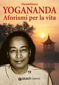 Aforismi per la vita - Swami Yogananda Paramhansa - Libro Demetra 2008, New Age | Libraccio.it