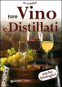 Fare vino e distillati. Ediz. illustrata  - Libro Demetra 2008, In cantina | Libraccio.it