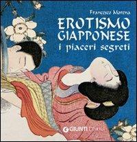 Erotismo giapponese. I piaceri segreti. Ediz. illustrata - Francesco Morena - Libro Demetra 2009, Compatti varia | Libraccio.it