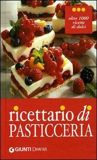 Ricettario di pasticceria. Ediz. illustrata  - Libro Demetra 2009, I cucchiai | Libraccio.it