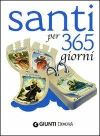 Santi per 365 giorni - Monica Del Soldato - Libro Demetra 2009, Best Seller Compatti | Libraccio.it