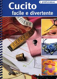 Cucito facile e divertente. Ediz. illustrata  - Libro Demetra 2010, Praticissimi | Libraccio.it