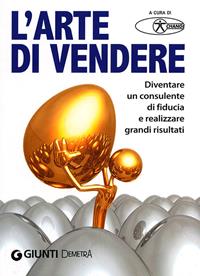L'arte di vendere. Diventare un consulente di fiducia e realizzare grandi risultati  - Libro Demetra 2012, Best Seller Pocket | Libraccio.it