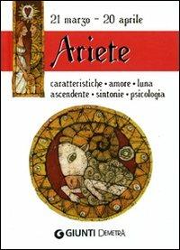 Ariete. Caratteristiche, amore, luna, ascendente, sintonie, psicologia  - Libro Demetra 2009, Segni zodiacali | Libraccio.it
