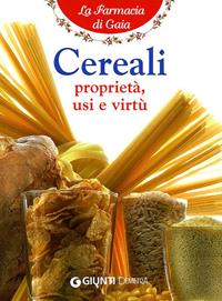 Cereali. Proprietà, usi e virtù - Walter Pedrotti - Libro Demetra 2011, Salute. La farmacia di Gaia | Libraccio.it