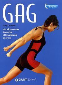 Gag. Riscaldmento, tecniche, allenamento, esercizi - Luigi Ceragioli - Libro Demetra 2011, Fitness | Libraccio.it
