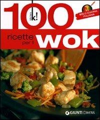 100 ricette per il wok. Solo cucina italiana  - Libro Demetra 2011, Kitchen! | Libraccio.it