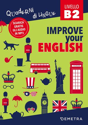 Improve your English. Livello B2. Con Contenuto digitale per download - Clive Malcolm Griffiths - Libro Demetra 2017, Scuola di inglese | Libraccio.it