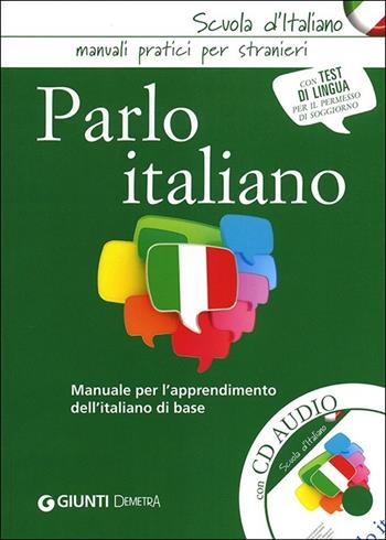 Parlo italiano. Manuale per l'apprendimento dell'italiano di base. Con CD Audio  - Libro Demetra 2013, Scuola di italiano | Libraccio.it