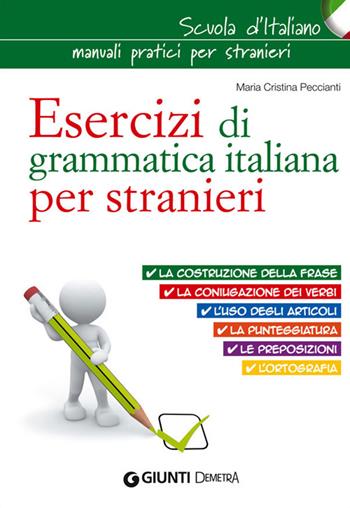 Esercizi di grammatica italiana per stranieri - M. Cristina Peccianti - Libro Demetra 2014, Scuola di italiano | Libraccio.it