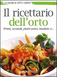 Il ricettario dell'orto. Primi, secondi, piatti unici, insalate e...  - Libro Demetra 2012, I libri del Cucchiaio verde | Libraccio.it