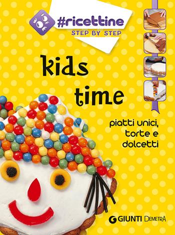 Kids time. Piatti unici, torte e dolcetti  - Libro Demetra 2015, Ricettine step by step | Libraccio.it