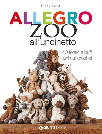 Allegro zoo all'uncinetto - Kerry Lord - Libro Demetra 2015, Creatività femminile | Libraccio.it