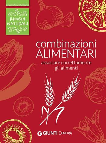 Combinazioni alimentari. Associare correttamente gli alimenti  - Libro Demetra 2016, Rimedi naturali | Libraccio.it