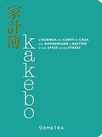 Kakebo. L'agenda dei conti di casa per risparmiare e gestire le tue spese senza stress  - Libro Demetra 2016 | Libraccio.it