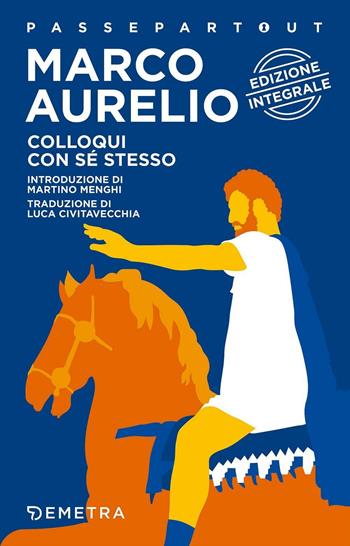 Colloquio con se stesso - Marco Aurelio - Libro Demetra 2017, Passepartout | Libraccio.it