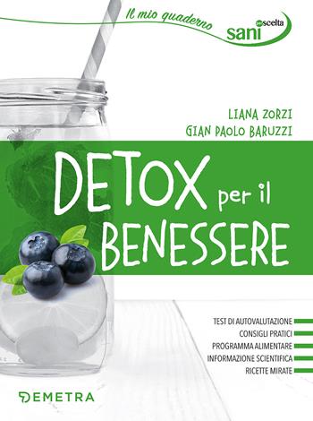 Detox per il benessere - Liana Zorzi, Gian Paolo Baruzzi - Libro Demetra 2017, Sani per scelta | Libraccio.it