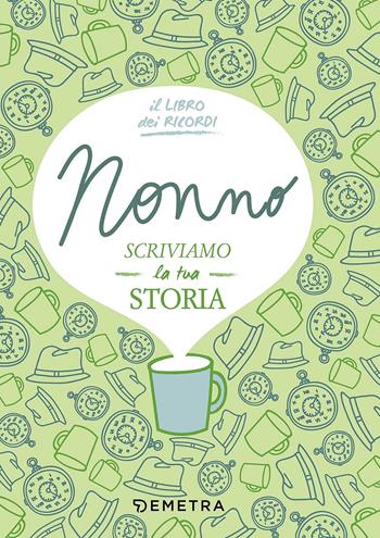 Nonno, scriviamo la tua storia - Paola Gerevini - Libro Demetra 2017, Il filo della memoria | Libraccio.it