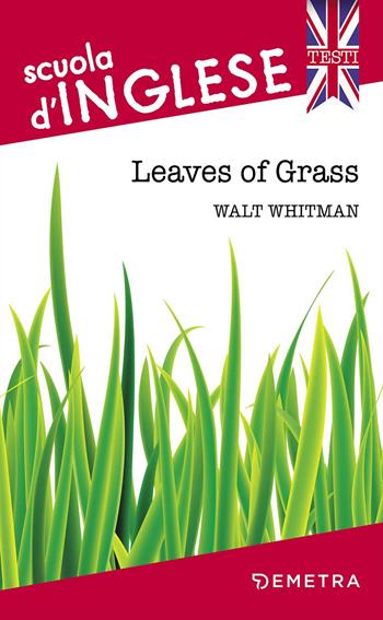 Leaves of grass - Walt Whitman - Libro Demetra 2017, Scuola di inglese. Testi | Libraccio.it