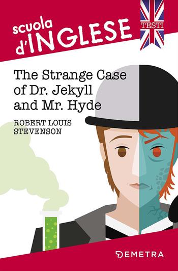 The strange case of Dr Jekyll and Mr Hyde - Robert Louis Stevenson - Libro Demetra 2017, Scuola di inglese. Testi | Libraccio.it