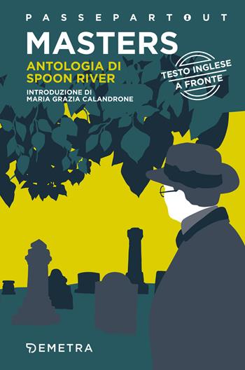 Spoon River Anthology-Antologia di Spoon River. Testo italiano a fronte - Edgar Lee Masters - Libro Demetra 2019, Passepartout | Libraccio.it