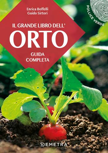 Il grande libro dell'orto. Guida completa - Enrica Boffelli, Guido Sirtori - Libro Demetra 2020, Pollice verde | Libraccio.it
