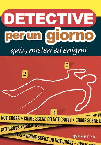 Detective per un giorno. Quiz, misteri ed enigmi  - Libro Demetra 2023, Varia Demetra | Libraccio.it