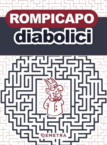 Rompicapo diabolici  - Libro Demetra 2023, Varia Demetra | Libraccio.it