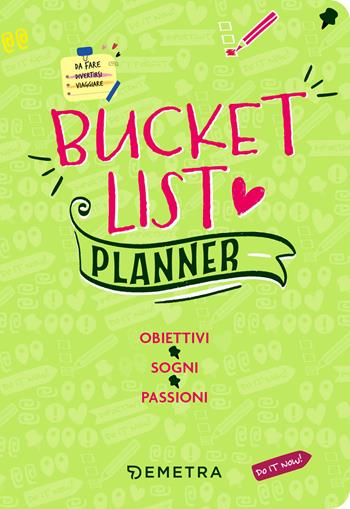 Bucket list. Planner. Obiettivi, sogni, passioni  - Libro Demetra 2023, Planner | Libraccio.it