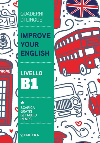 Improve your English. Livello B1 - Clive Malcolm Griffiths - Libro Demetra 2022, Scuola di inglese | Libraccio.it