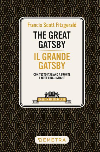 The great Gatsby-Il grande Gatsby. Testo italiano a fronte - Francis Scott Fitzgerald - Libro Demetra 2022, English masterclass | Libraccio.it