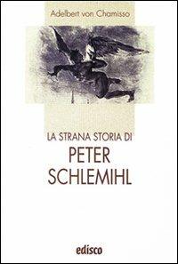 La strana storia di Peter Schlemihl. Con espansione online - Adalbert von Chamisso - Libro EDISCO 2010, I liocorni | Libraccio.it