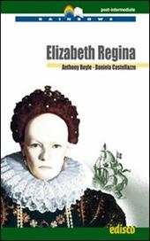 Elizabeth Regina. Level C1. Post-intermediate. Rainbows readers. Con CD Audio. Con espansione online