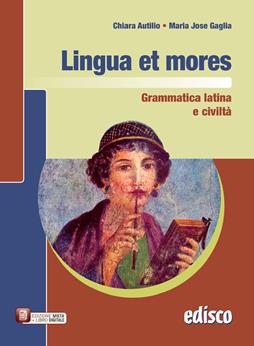 Lingua et mores. Grammatica latina e civiltà. Con e-book. Con espansione online - Chiara Autilio, M. Jose Gaglia - Libro EDISCO 2014 | Libraccio.it