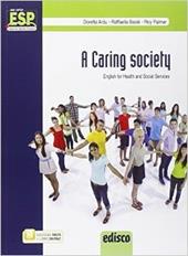 A caring society. English for health and social sector. Con e-book. Con espansione online