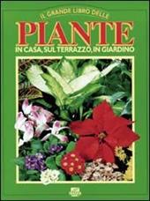 Il grande libro delle piante. In giardino, in casa, sul terrazzo