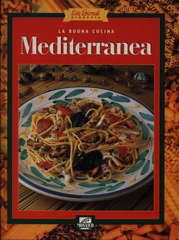La buona cucina mediterranea  - Libro Il Mosaico, I grandi illustrati | Libraccio.it