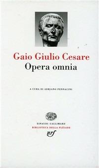 Opera omnia - Gaio Giulio Cesare - Libro Einaudi 1997, Biblioteca della Pléiade | Libraccio.it