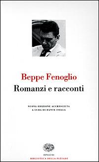 Romanzi e racconti - Beppe Fenoglio - Libro Einaudi 2001, Biblioteca della Pléiade | Libraccio.it